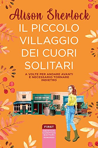 Il piccolo villaggio dei cuori solitari (First) von Newton Compton Editori