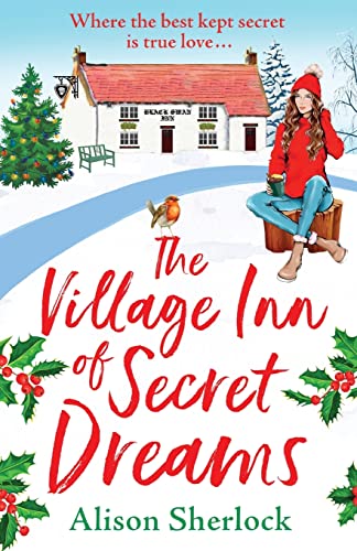 The Village Inn of Secret Dreams: The perfect heartwarming read from Alison Sherlock (The Riverside Lane Series, 3)