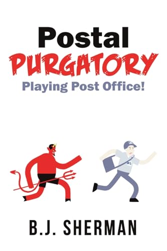Postal Purgatory: Playing Post Office! von Dorrance Publishing Company