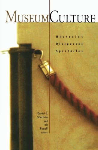 Museum Culture: Histories, Discourses, Spectacles (Media and Society, Vol 6, Band 6)