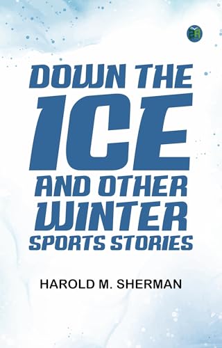 Down the Ice, and Other Winter Sports Stories von Anson Street Press
