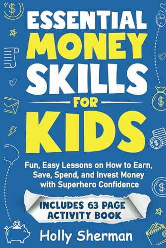 Essential Money Skills for Kids: Fun, Easy Lessons on How to Earn, Save, Spend, and Invest Money with Superhero Confidence (FinLit Fast Track) von Independently published