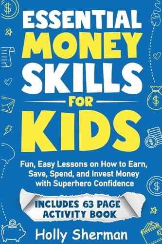 Essential Money Skills for Kids: Fun, Easy Lessons on How to Earn, Save, Spend, and Invest Money with Superhero Confidence (Finlit Fast Track) von Independent Publisher