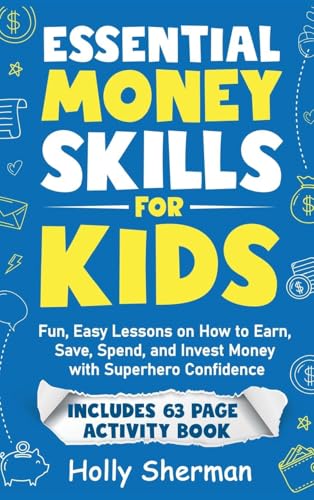 Essential Money Skills for Kids: Fun, Easy Lessons on How to Earn, Save, Spend, and Invest Money with Superhero Confidence (Finlit Fast Track) von Independent Publisher