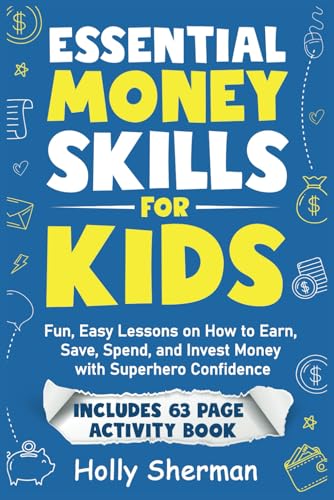 Essential Money Skills for Kids: Fun, Easy Lessons on How to Earn, Save, Spend, and Invest Money with Superhero Confidence - Downloadable Activity Book Included (FinLit Fast Track) von Independently published