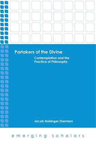Partakers of the Divine: Contemplation and the Practice of Philosophy (Emerging Scholars) von Augsburg Fortress Publishers
