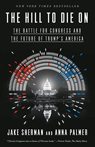 The Hill to Die On: The Battle for Congress and the Future of Trump's America von Broadway Books