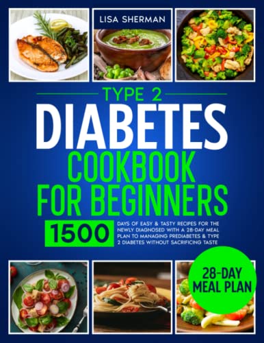Type 2 Diabetes Cookbook For Beginners: 1500 Days of Easy & Tasty Recipes for the Newly Diagnosed with a 28-Day Meal Plan to Managing Prediabetes & Type 2 Diabetes without Sacrificing Taste von Independently published