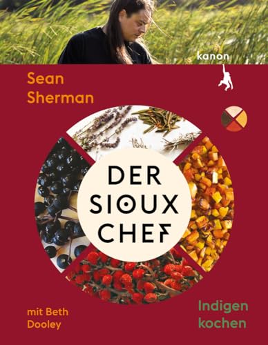Der Sioux-Chef. Indigen kochen von Kanon Verlag Berlin GmbH