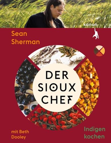Der Sioux-Chef. Indigen kochen von Kanon Verlag Berlin GmbH