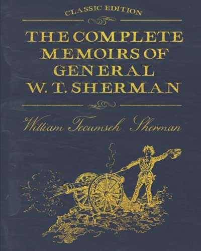 The Complete Memoirs of General W. T. Sherman: With original illustrations von Independently published