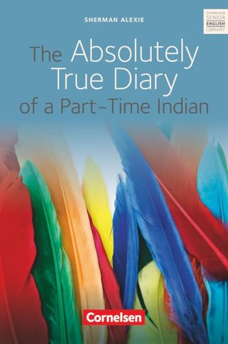 Cornelsen Senior English Library - Fiction: Ab 10. Schuljahr - The Absolutely True Diary of a Part-Time Indian: Textband mit Annotationen