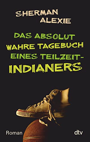 Das absolut wahre Tagebuch eines Teilzeit-Indianers: Roman von dtv Verlagsgesellschaft