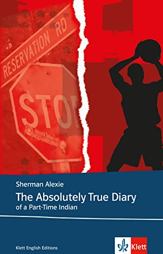 The Absolutely True Diary of a Part-Time Indian: Schulausgabe für das Niveau B1, ab dem 5. Lernjahr. Ungekürzter englischer Originaltext mit Annotationen (Klett English Editions)