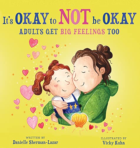 It's Okay to Not Be Okay: Adults get Big Feelings too