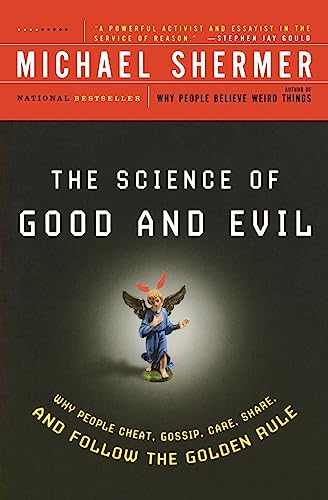 The Science of Good and Evil: Why People Cheat, Gossip, Care, Share, and Follow the Golden Rule (Holt Paperback)