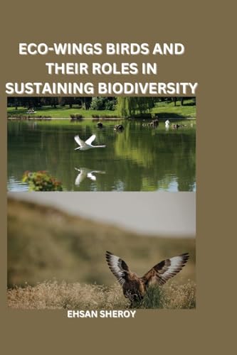 Eco-Wings: Birds and Their Roles in Sustaining Biodiversity von UNIEK ENTERPRISES
