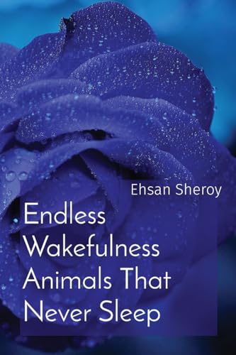 Endless Wakefulness Animals That Never Sleep von Rose Publishing