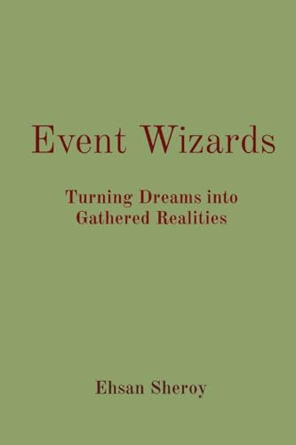 Event Wizards: Turning Dreams into Gathered Realities von Rose Publishing