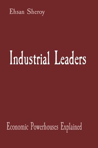 Industrial Leaders: Economic Powerhouses Explained von UNIEK ENTERPRISES