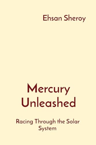 Mercury Unleashed: Racing Through the Solar System von Rose Publishing
