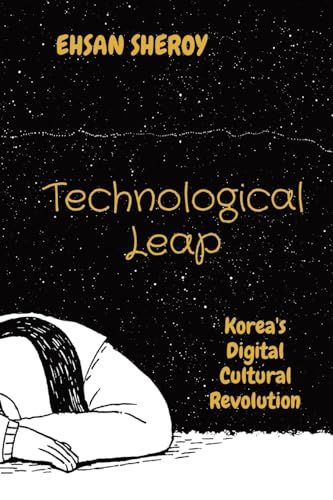 Technological Leap: Korea's Digital Cultural Revolution von Rose Publishing