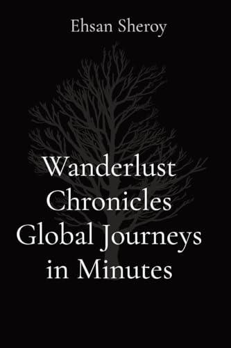 Wanderlust Chronicles Global Journeys in Minutes von Rose Publishing
