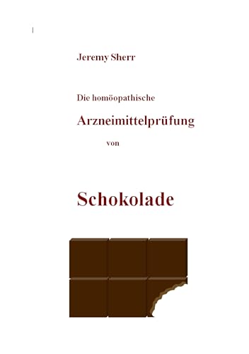 Die homöopathische Arzneimittelprüfung von Schokolade (Book on Demand)