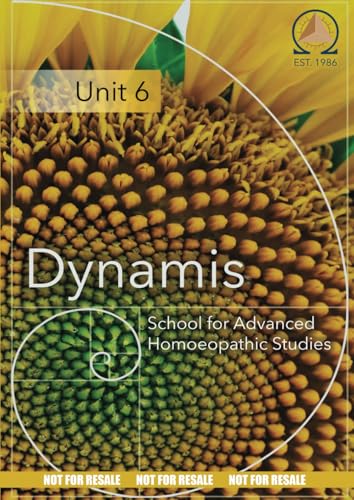 Unit SIX: Dynamis School for Advanced Homoeopathic Studies von Independently published