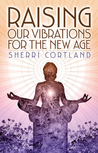 Raising Our Vibrations for the New Age