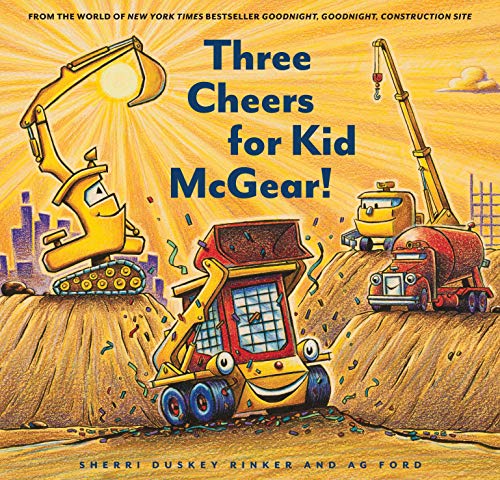 Three Cheers for Kid McGear!: (family Read Aloud Books, Construction Books for Kids, Children's New Experiences Books, Stories in Verse): 1 (Goodnight, Goodnight, Construc) von Chronicle Books