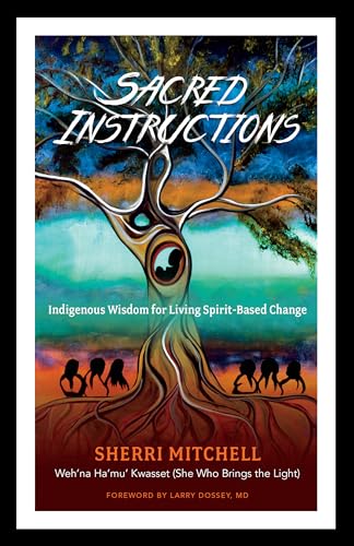 Sacred Instructions: Indigenous Wisdom for Living Spirit-Based Change von North Atlantic Books