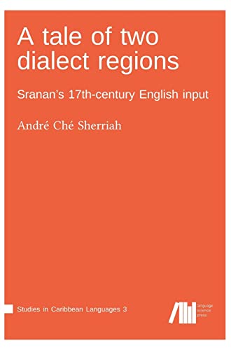A tale of two dialect regions: Sranan's 17th-century English input (Studies in Caribbean Languages) von Language Science Press