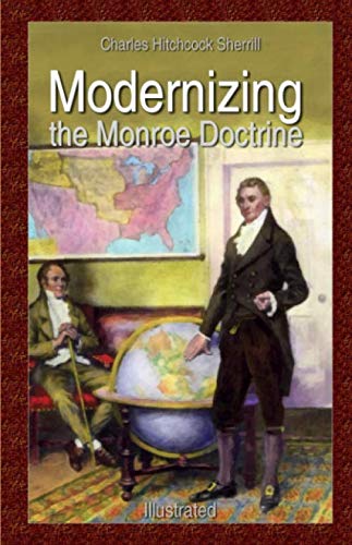 Modernizing the Monroe Doctrine: Illustrated von Independently published