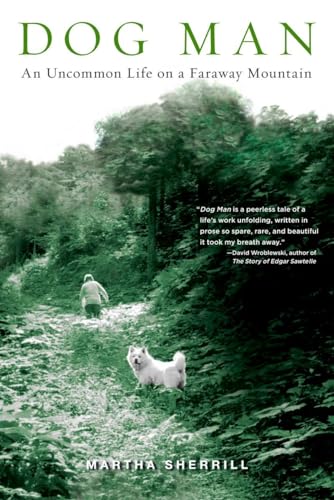 Dog Man: An Uncommon Life on a Faraway Mountain