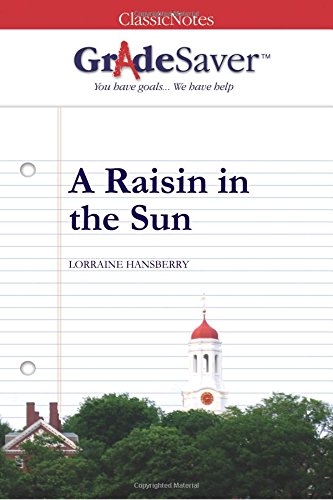 GradeSaver(tm) ClassicNotes A Raisin in the Sun von GradeSaver, LLC