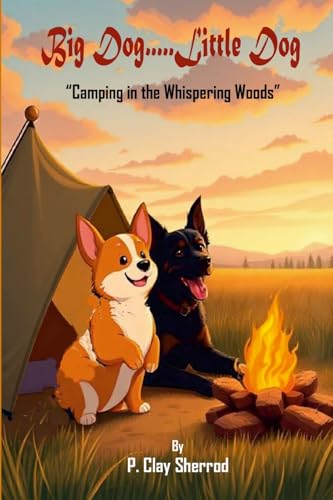 Big Dog.....Little Dog: "Camping in the Whispering Woods" von Lulu.com