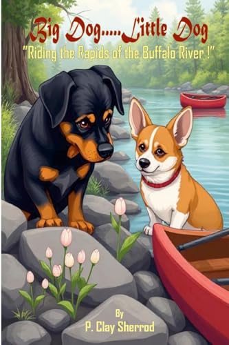 Big Dog.....Little Dog: “Riding the Rapids of the Buffalo River!” von Lulu.com