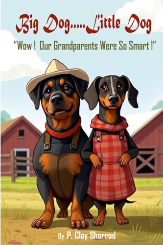 Big Dog.....Little Dog: “Wow! Our Grandparents Were So Smart!” von Lulu.com