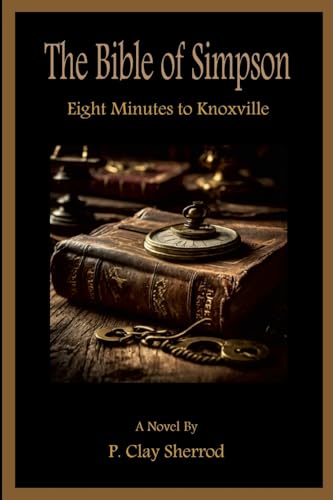 The Bible of Simpson: Eight Minutes To Knoxville von Lulu.com