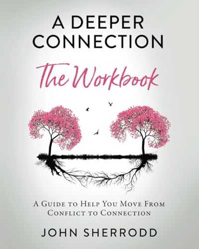 A Deeper Connection The Workbook: A Guide to Help You Move from Conflict to Connection von Made for Success