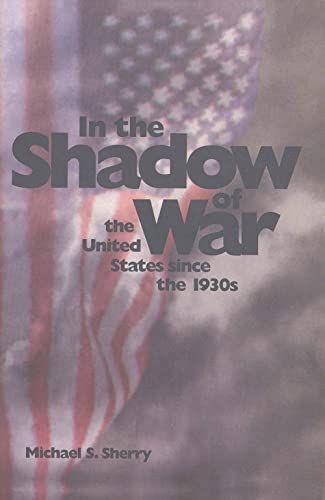 In the Shadow of War: The United States Since the 1930s von Yale University Press