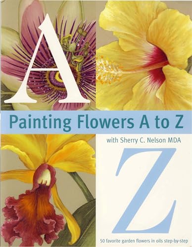 Painting Flowers from A-Z with Sherry C.Nelson, M.D.A.
