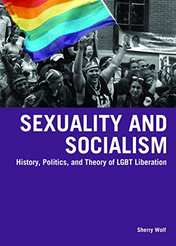 Sexuality and Socialism: History, Politics, and Theory of LGBT Liberation von Haymarket Books