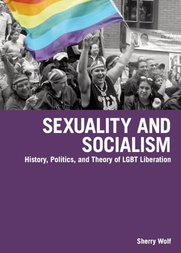 Sexuality and Socialism: History, Politics, and Theory of LGBT Liberation von Haymarket Books