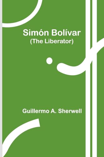 Simón Bolívar (The Liberator) von Alpha Edition
