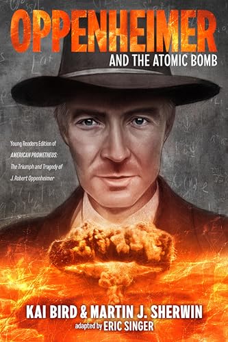 Oppenheimer and the Atomic Bomb: Young Readers Edition of AMERICAN PROMETHEUS: The Triumph and Tragedy of J. Robert Oppenheimer Oppenheimer and the Atomic Bomb: Young Readers Edition of AMERICAN PROMETHEUS: The Triumph and Tragedy of J. Robert Oppenheimer von G.P. Putnam's Sons Books for Young Readers