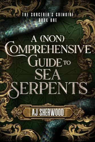 A (Non) Comprehensive Guide to Sea Serpents (The Sorcerer's Grimoire, Band 1) von Independently published