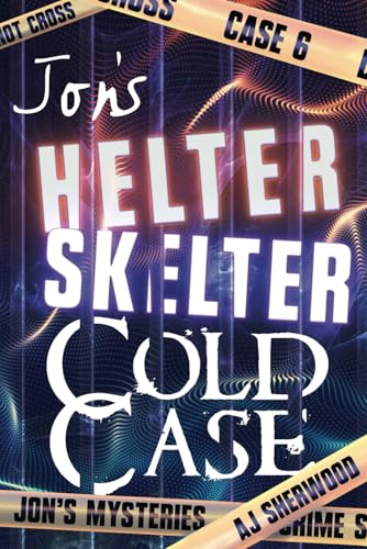 Jon's Helter Skelter Cold Case (Jon's Mysteries Case, Band 6)