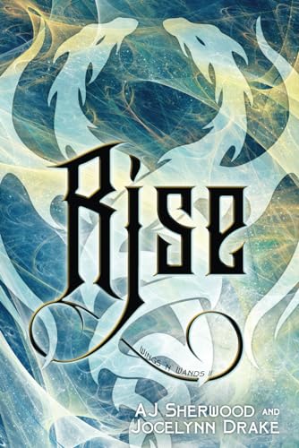 Rise (Wings 'N' Wands, Band 2)